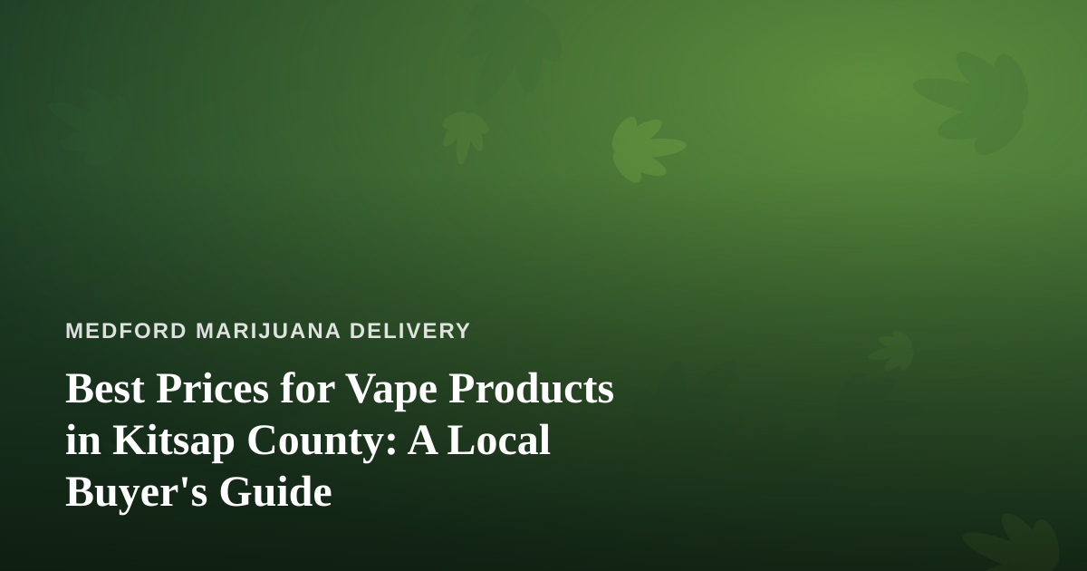 Best Prices for Vape Products in Kitsap County: A Local Buyer’s Guide
