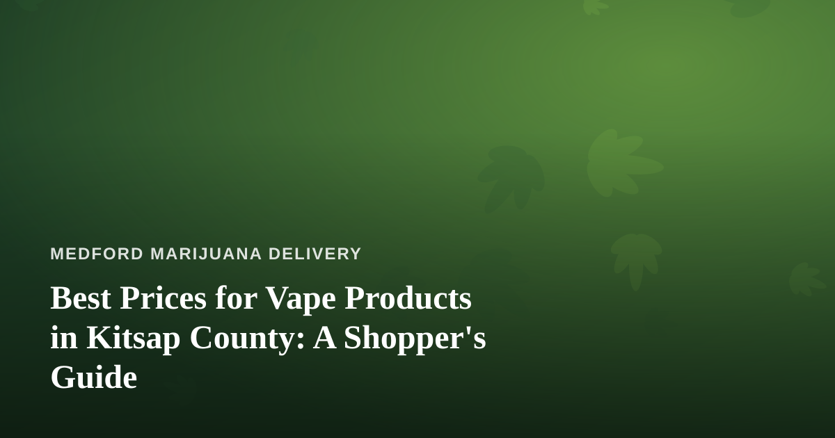 Best Prices for Vape Products in Kitsap County: A Shopper’s Guide