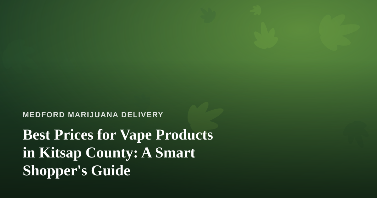 Best Prices for Vape Products in Kitsap County: A Smart Shopper’s Guide
