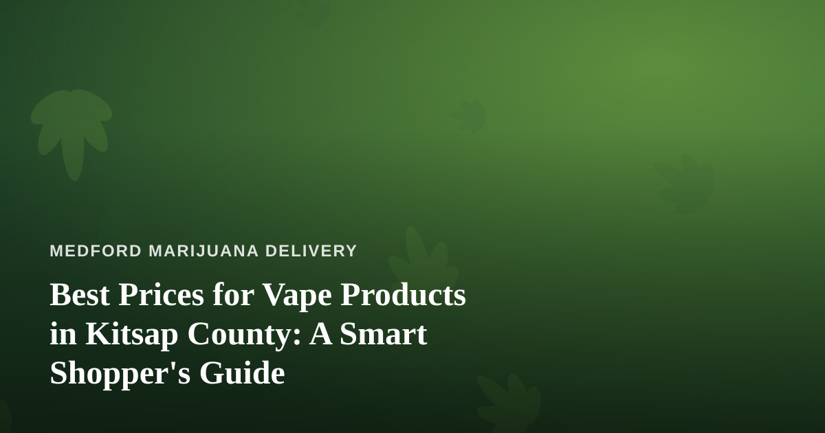 Best Prices for Vape Products in Kitsap County: A Smart Shopper’s Guide