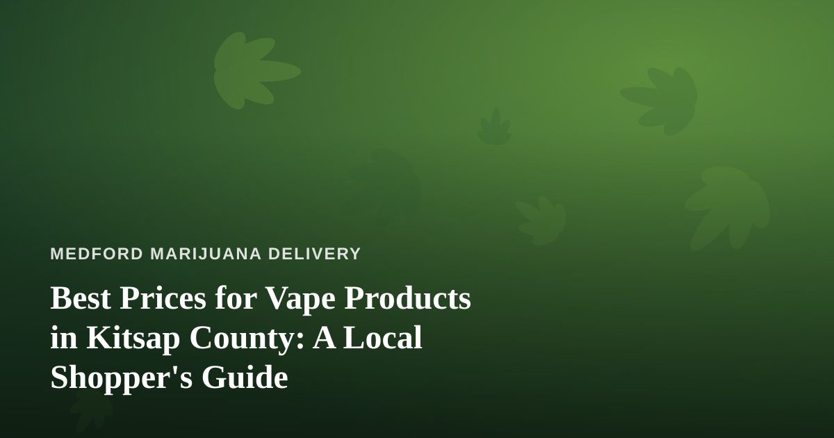 Best Prices for Vape Products in Kitsap County: A Local Shopper’s Guide