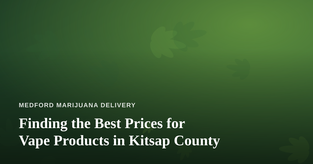 Finding the Best Prices for Vape Products in Kitsap County