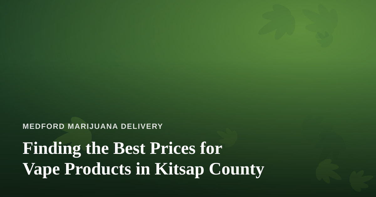 Finding the Best Prices for Vape Products in Kitsap County