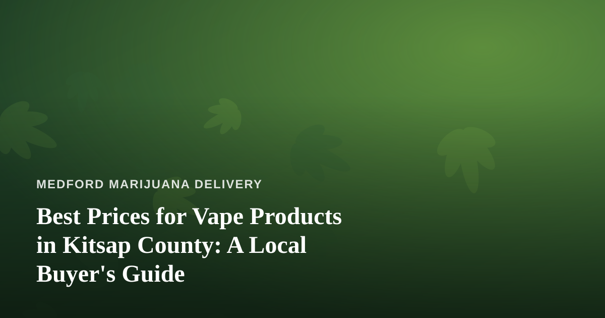 Best Prices for Vape Products in Kitsap County: A Local Buyer’s Guide