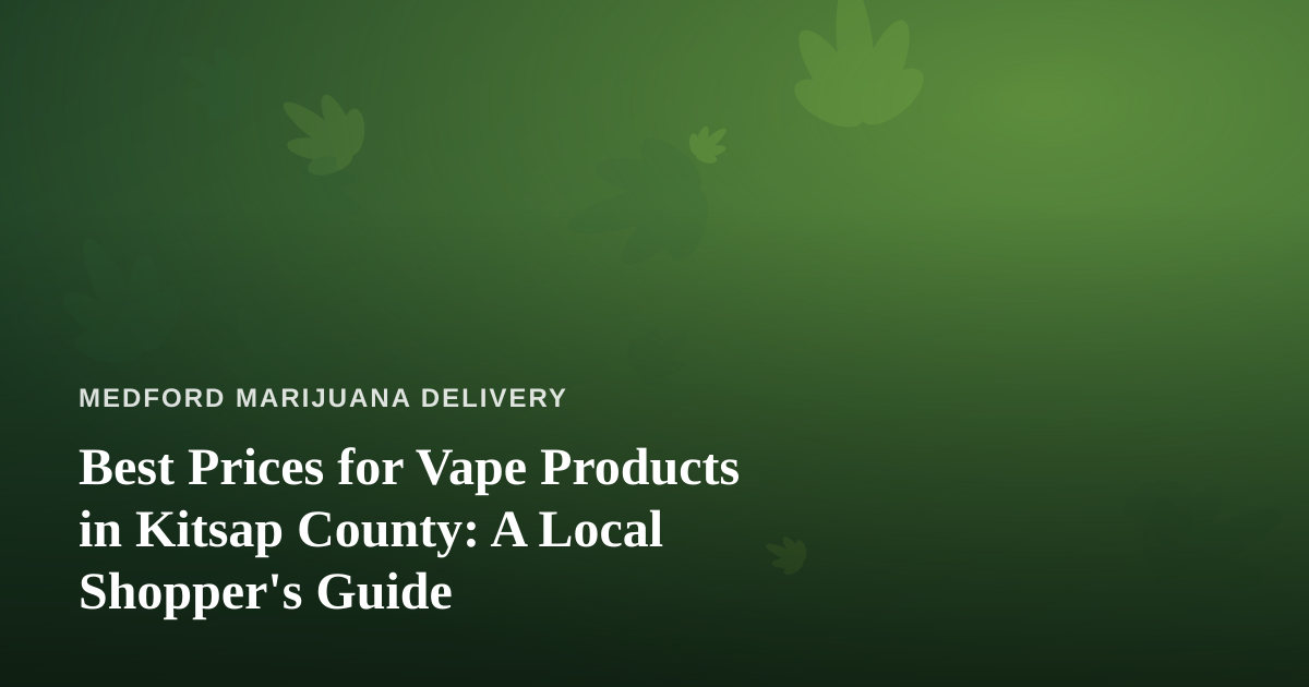 Best Prices for Vape Products in Kitsap County: A Local Shopper’s Guide