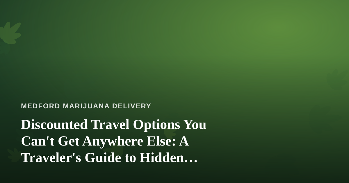 Discounted Travel Options You Can’t Get Anywhere Else: A Traveler’s Guide to Hidden Savings
