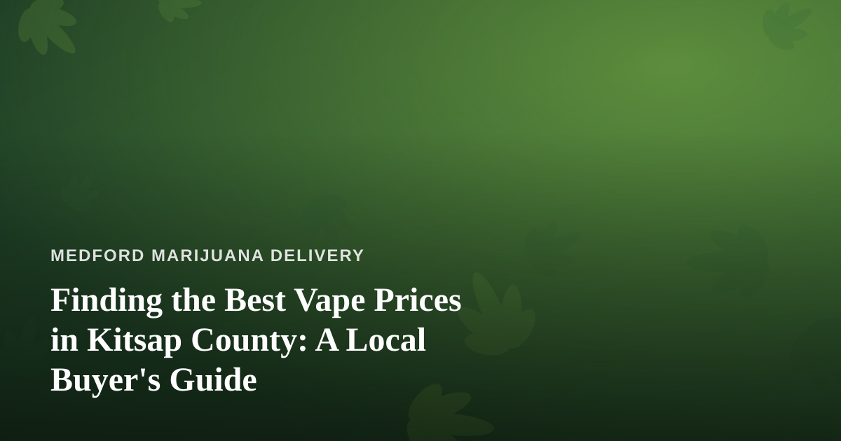 Finding the Best Vape Prices in Kitsap County: A Local Buyer’s Guide
