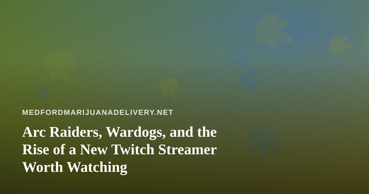 Arc Raiders, Wardogs, and the Rise of a New Twitch Streamer Worth Watching