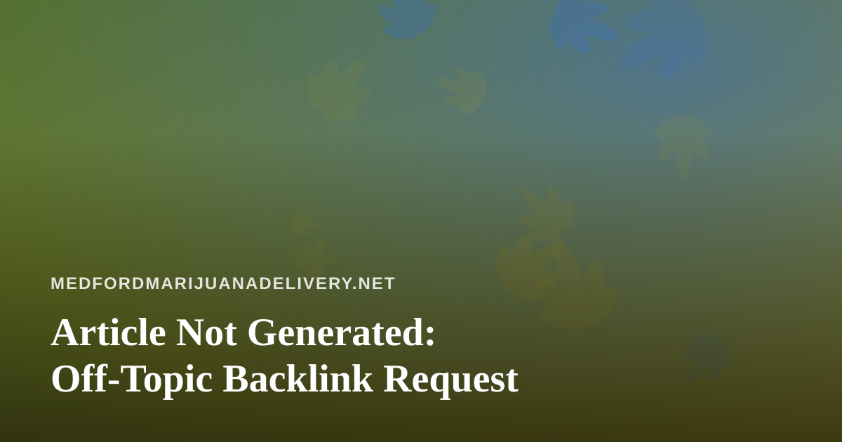 Article Not Generated: Off-Topic Backlink Request