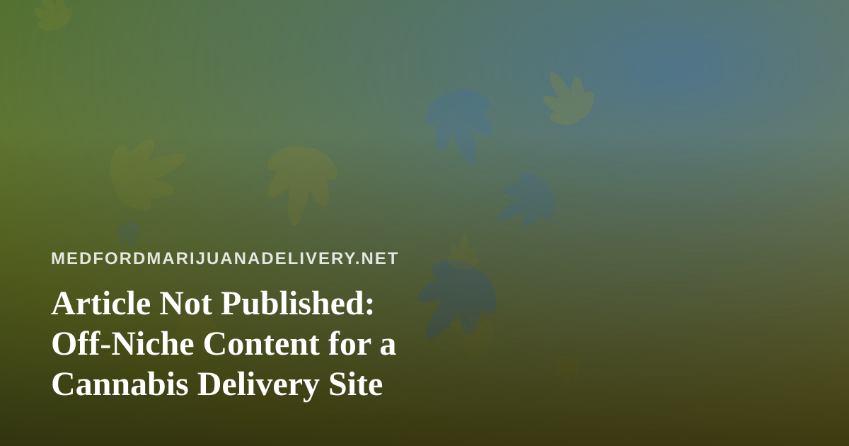 Article Not Published: Off-Niche Content for a Cannabis Delivery Site