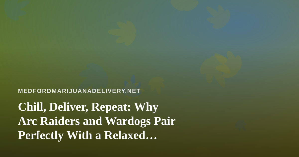 Chill, Deliver, Repeat: Why Arc Raiders and Wardogs Pair Perfectly With a Relaxed Evening In