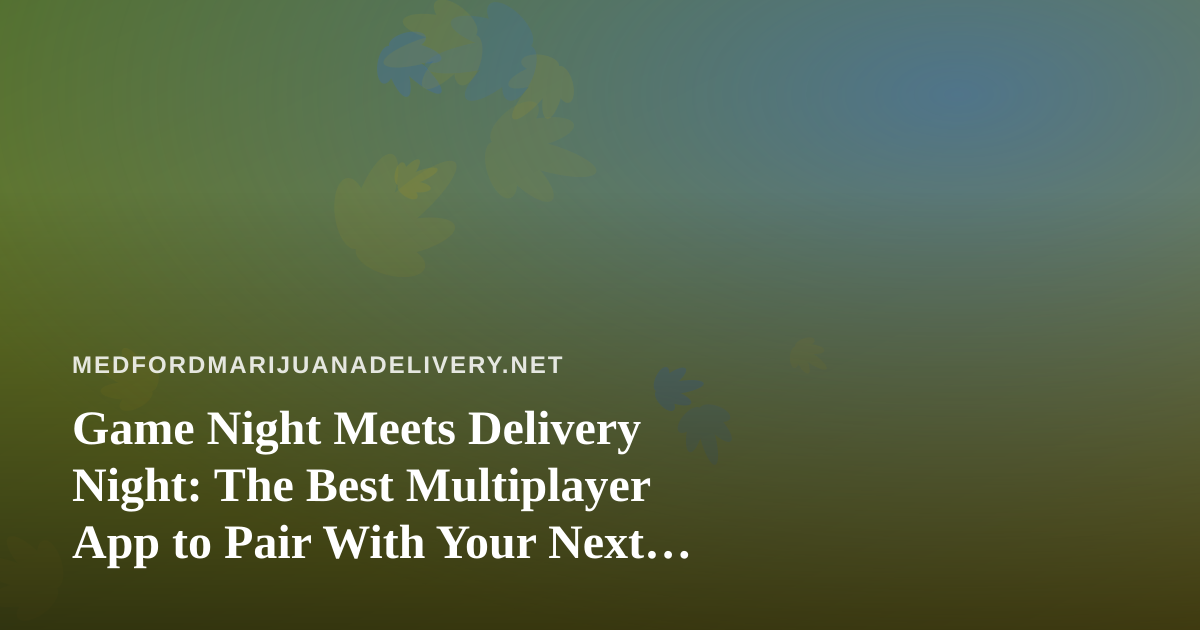 Game Night Meets Delivery Night: The Best Multiplayer App to Pair With Your Next Order