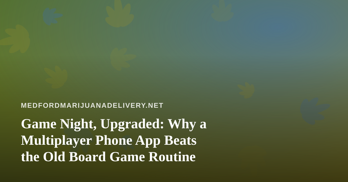 Game Night, Upgraded: Why a Multiplayer Phone App Beats the Old Board Game Routine