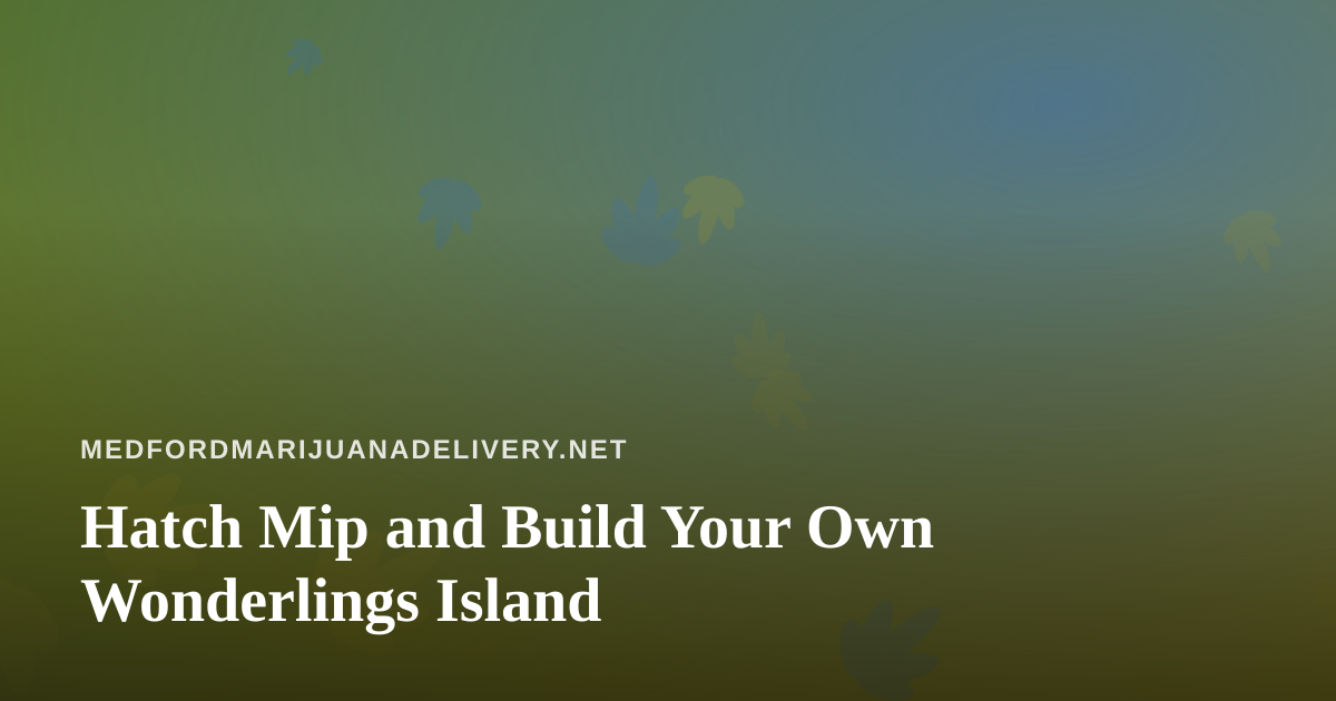 Hatch Mip and Build Your Own Wonderlings Island