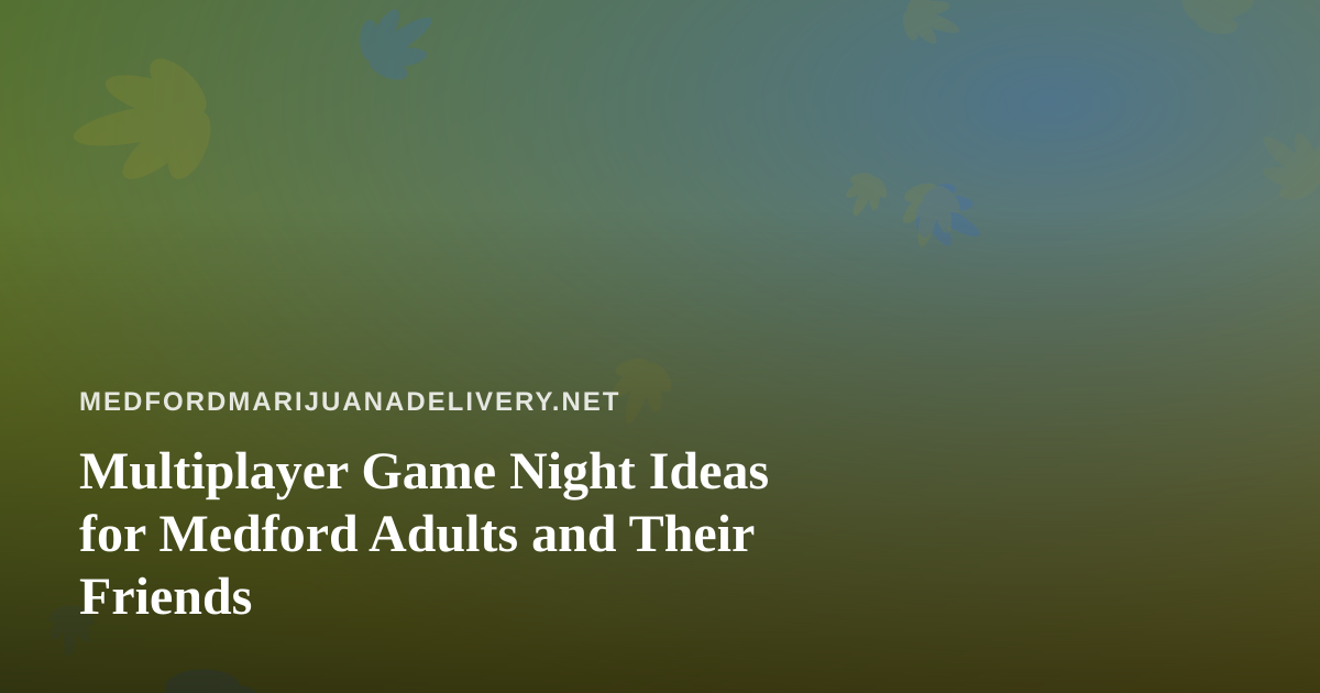 Multiplayer Game Night Ideas for Medford Adults and Their Friends
