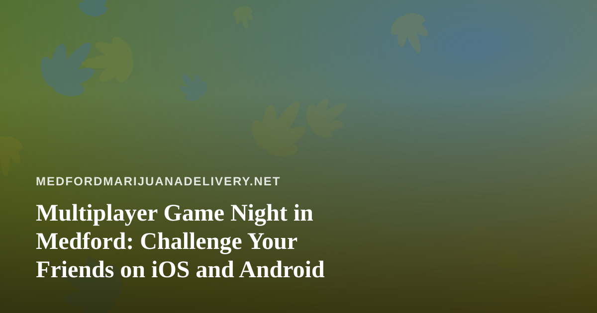 Multiplayer Game Night in Medford: Challenge Your Friends on iOS and Android